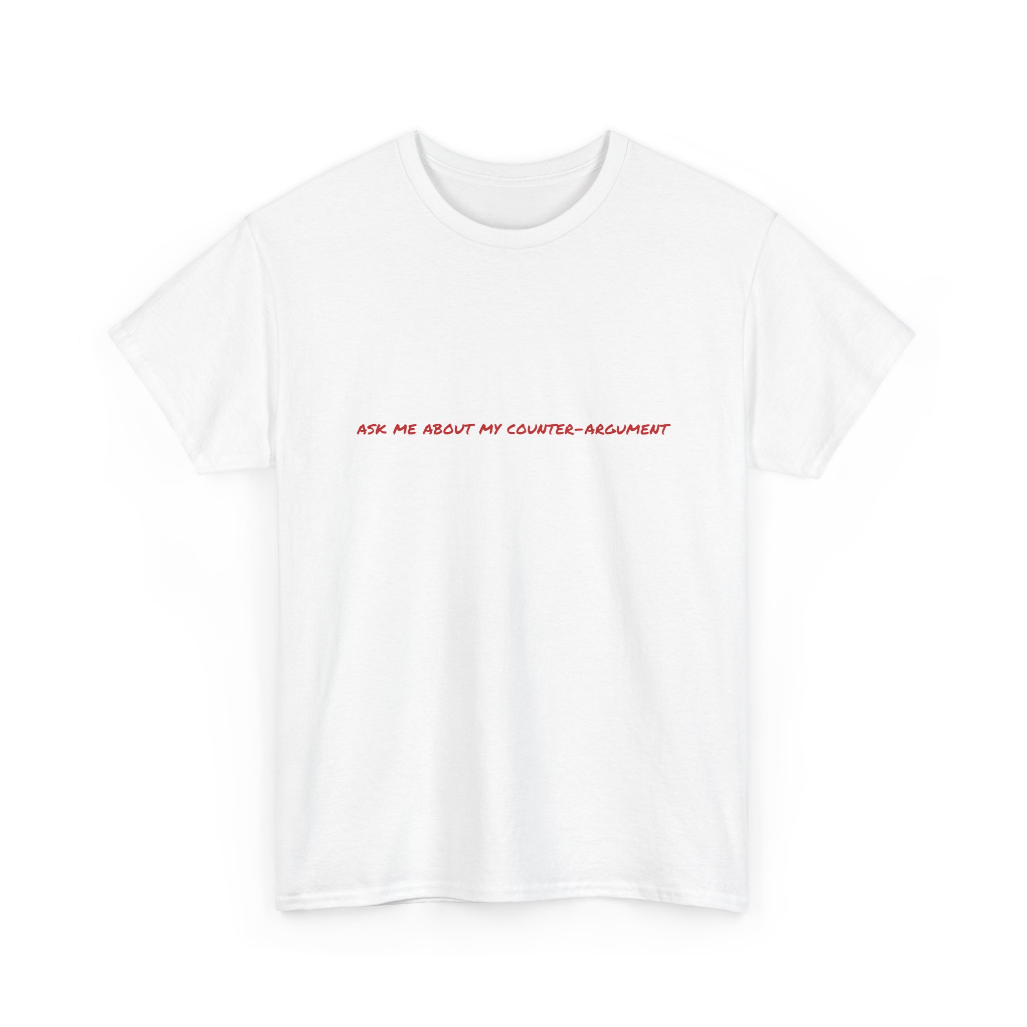 Thick Cotton T-Shirt - "Ask me about my counter-argument" - Image 3