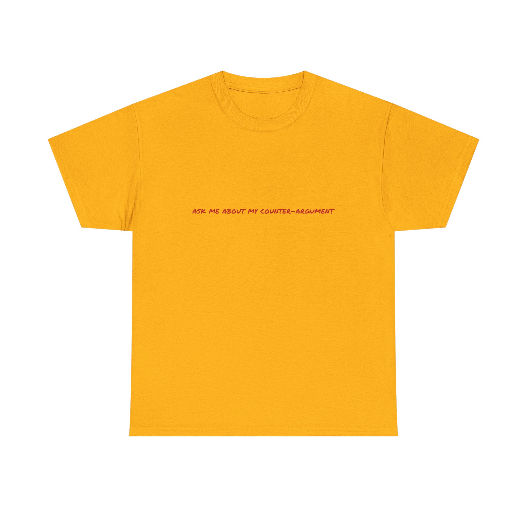 Thick Cotton T-Shirt - "Ask me about my counter-argument" - Image 13