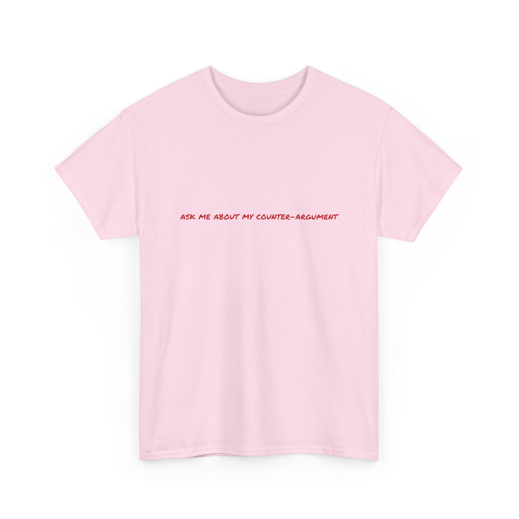 Thick Cotton T-Shirt - "Ask me about my counter-argument" - Image 47