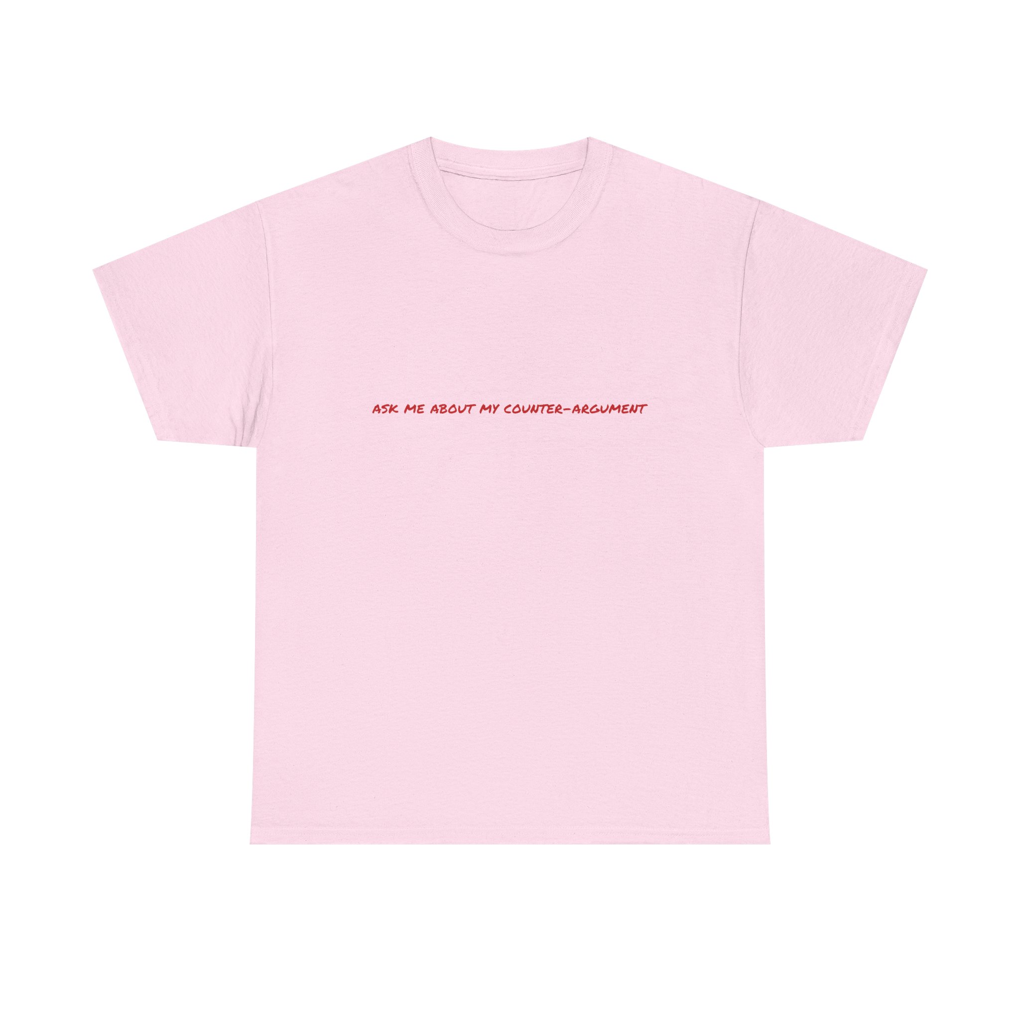 Thick Cotton T-Shirt - "Ask me about my counter-argument" - Image 45