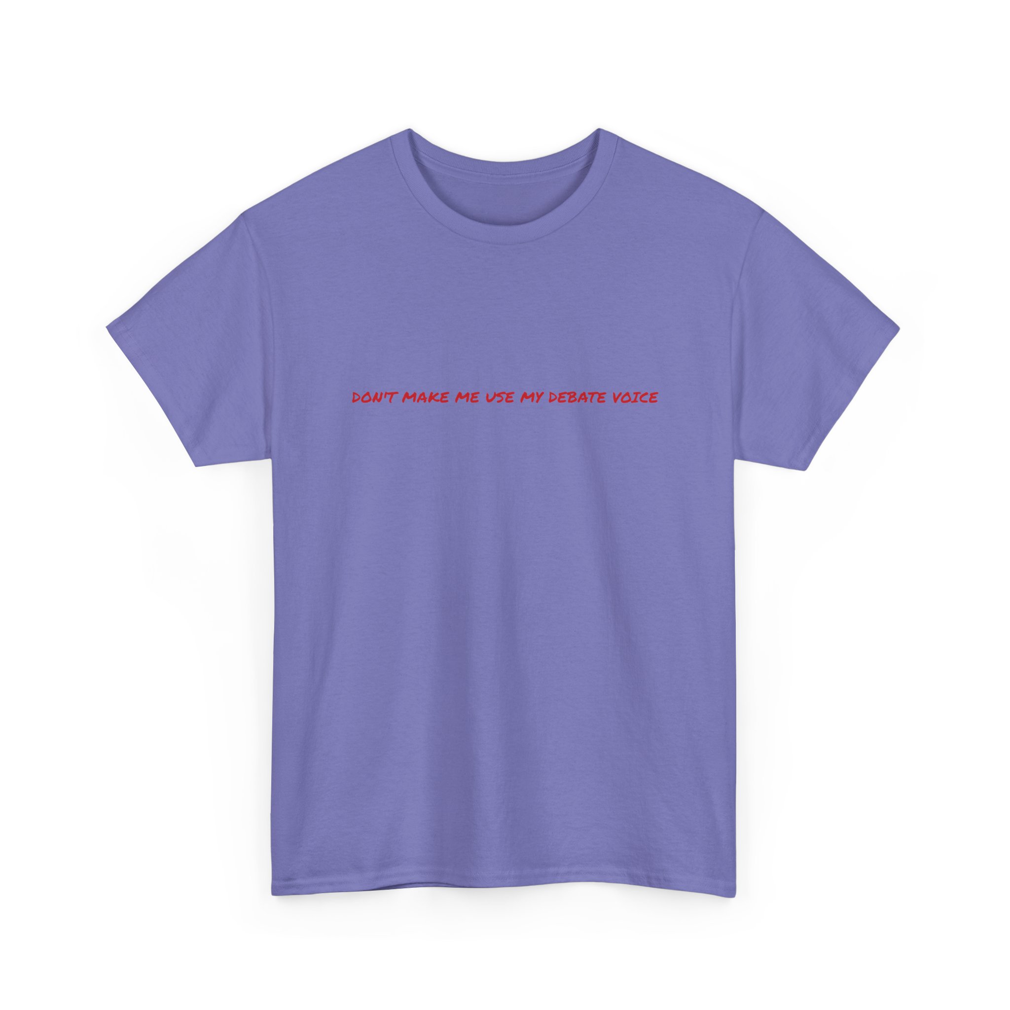 Thick Cotton T-Shirt - "Don't make me use my debate voice" - Image 39