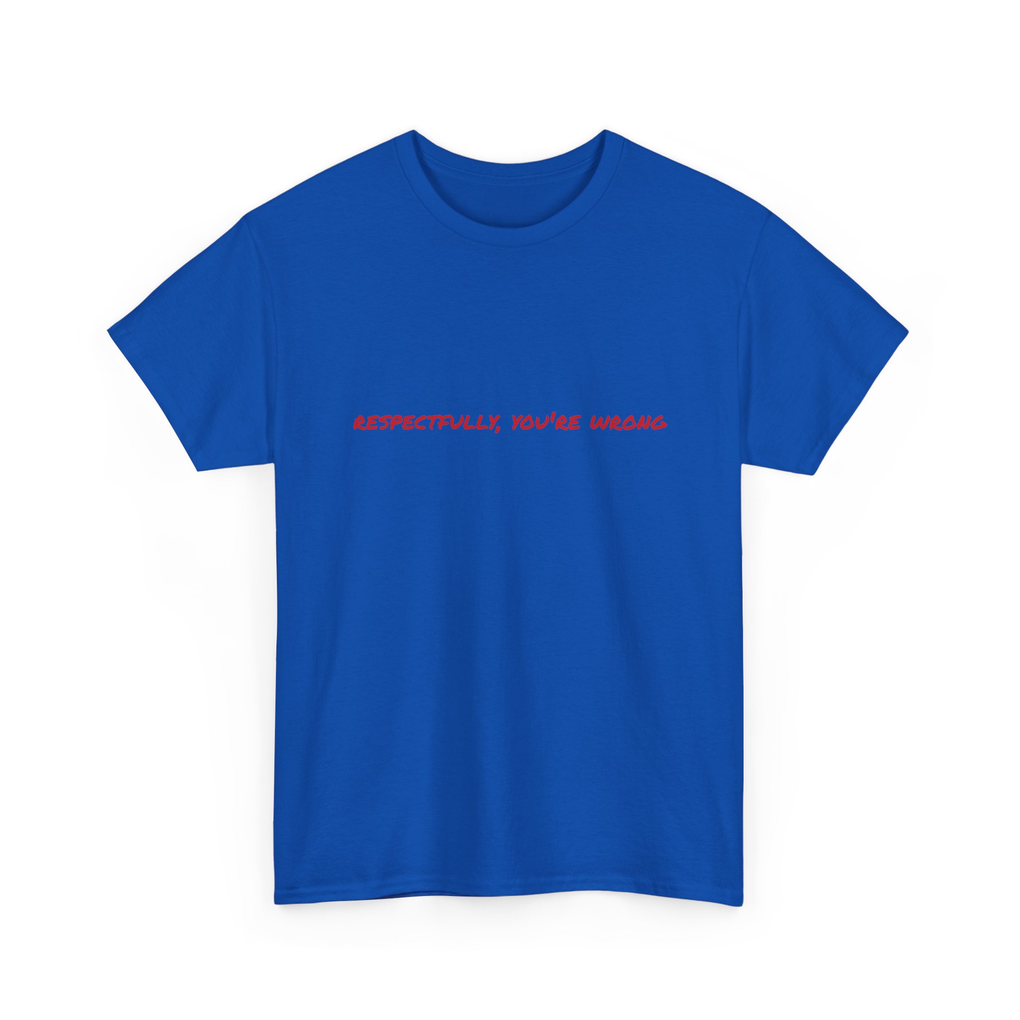 Thick Cotton T-Shirt — "Respectfully, You're Wrong" - Image 35
