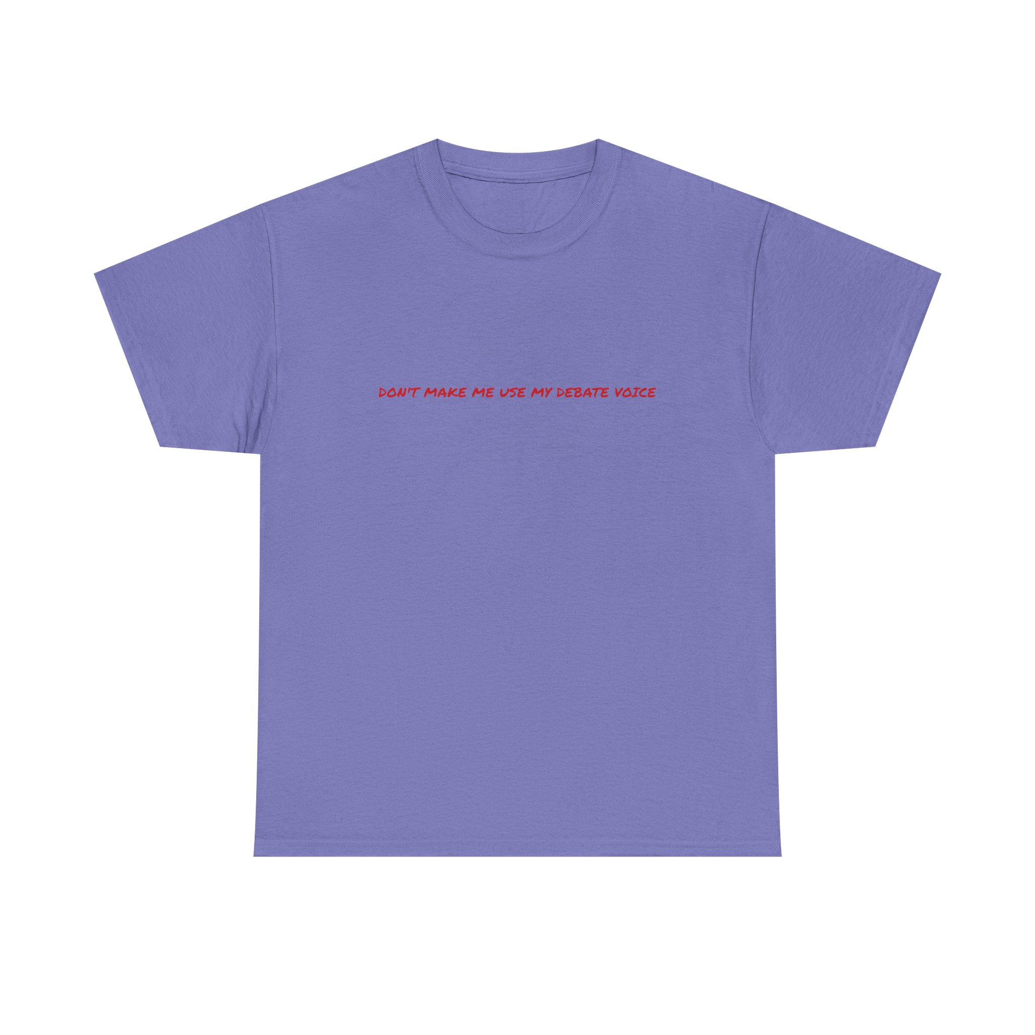 Thick Cotton T-Shirt - "Don't make me use my debate voice" - Image 37