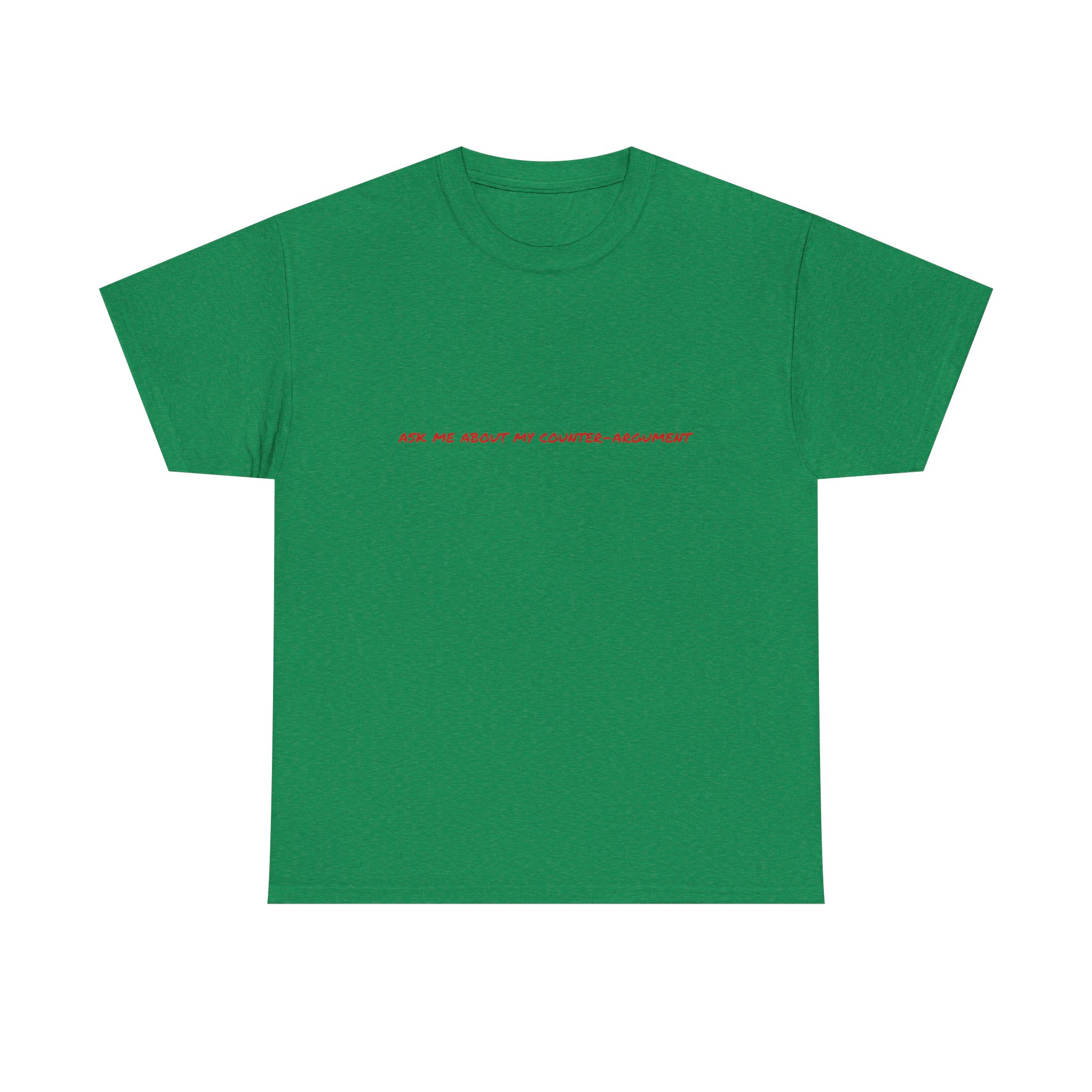 Thick Cotton T-Shirt - "Ask me about my counter-argument" - Image 21