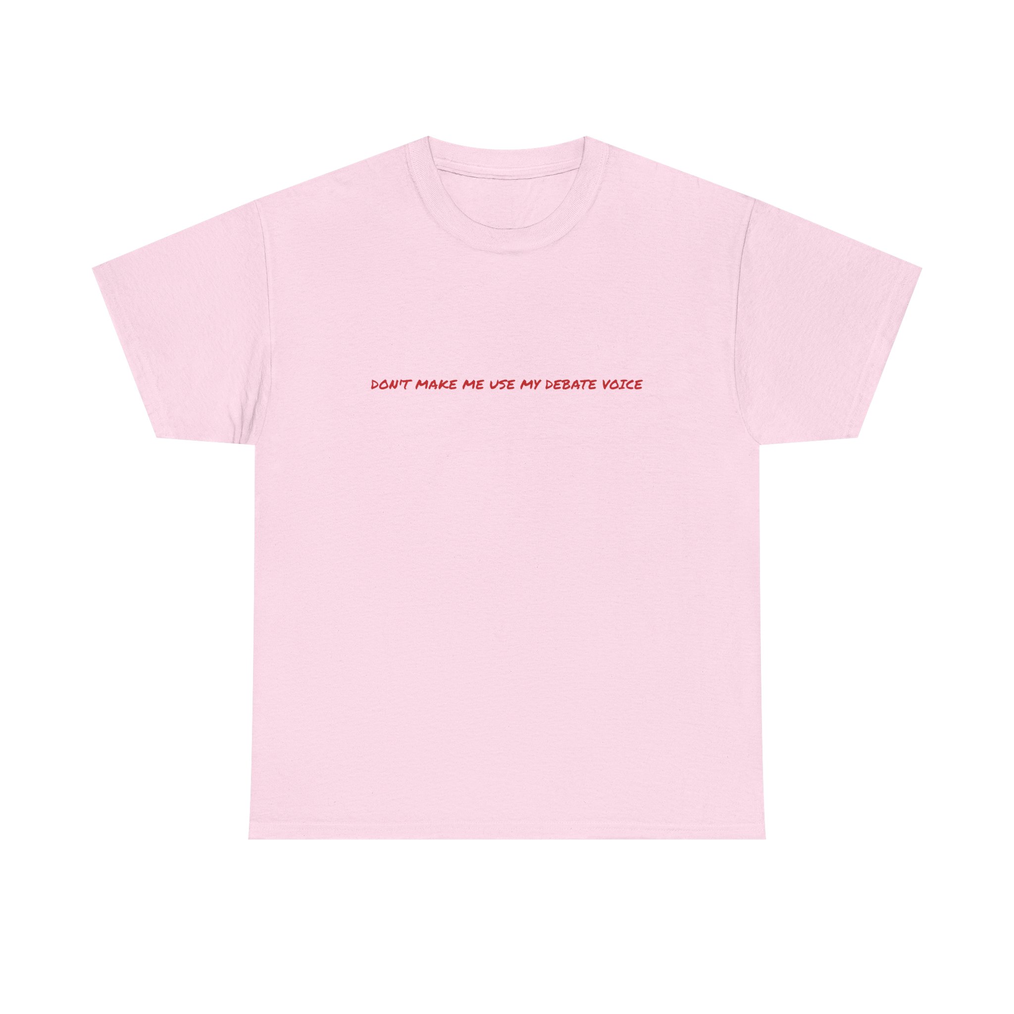 Thick Cotton T-Shirt - "Don't make me use my debate voice" - Image 45
