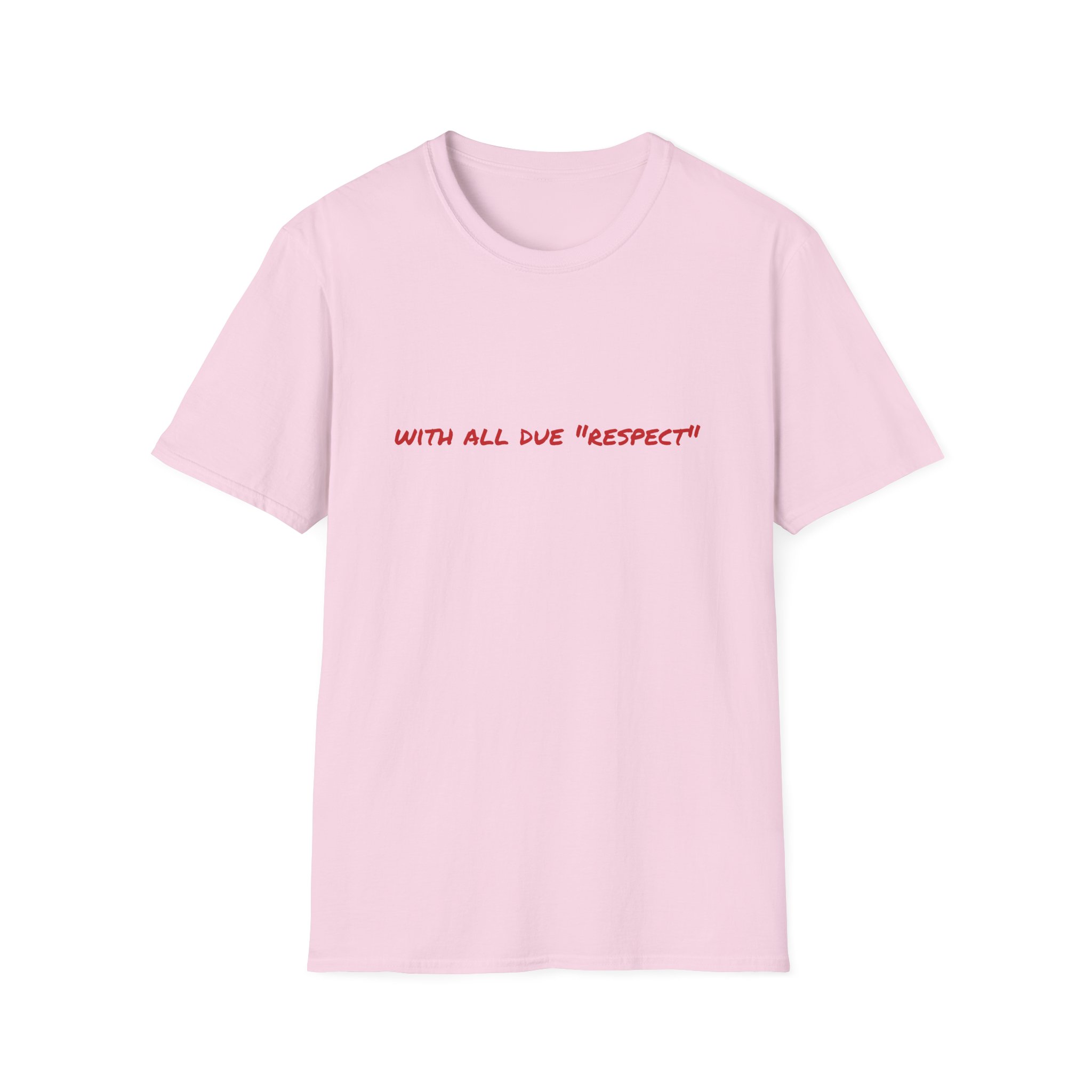 Thin Cotton T-Shirt — "With All Due 'Respect'" - Image 51
