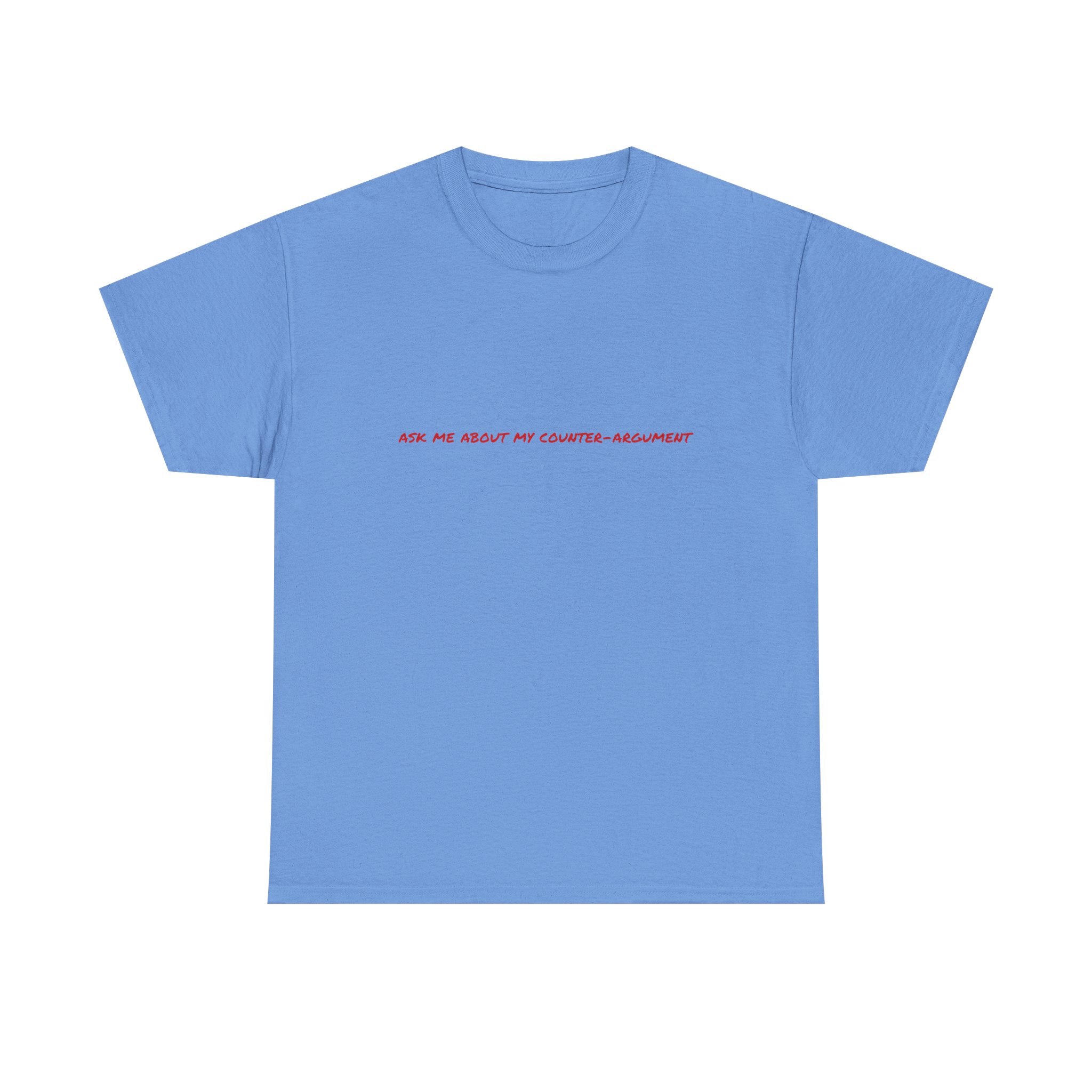 Thick Cotton T-Shirt - "Ask me about my counter-argument" - Image 25