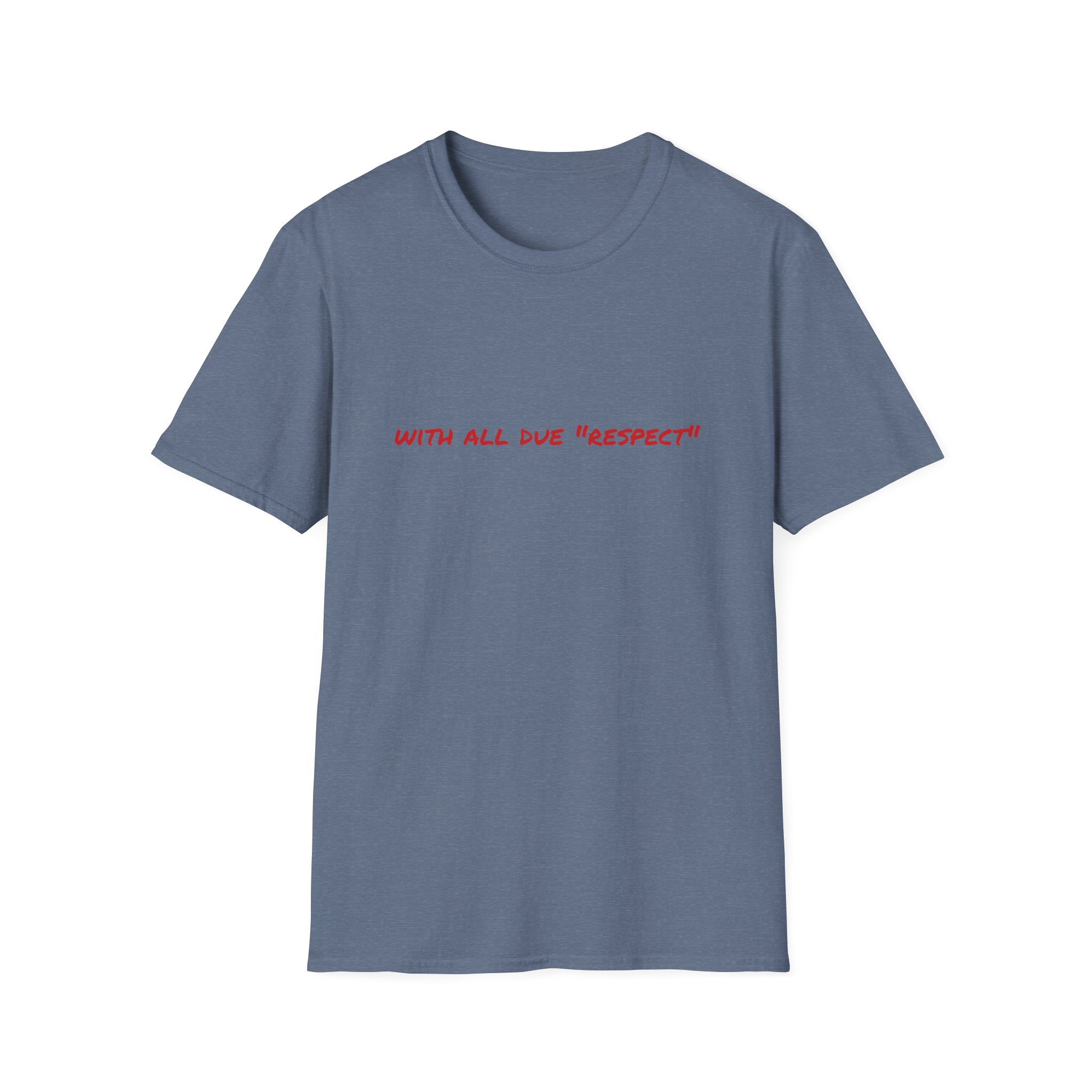 Thin Cotton T-Shirt — "With All Due 'Respect'" - Image 39