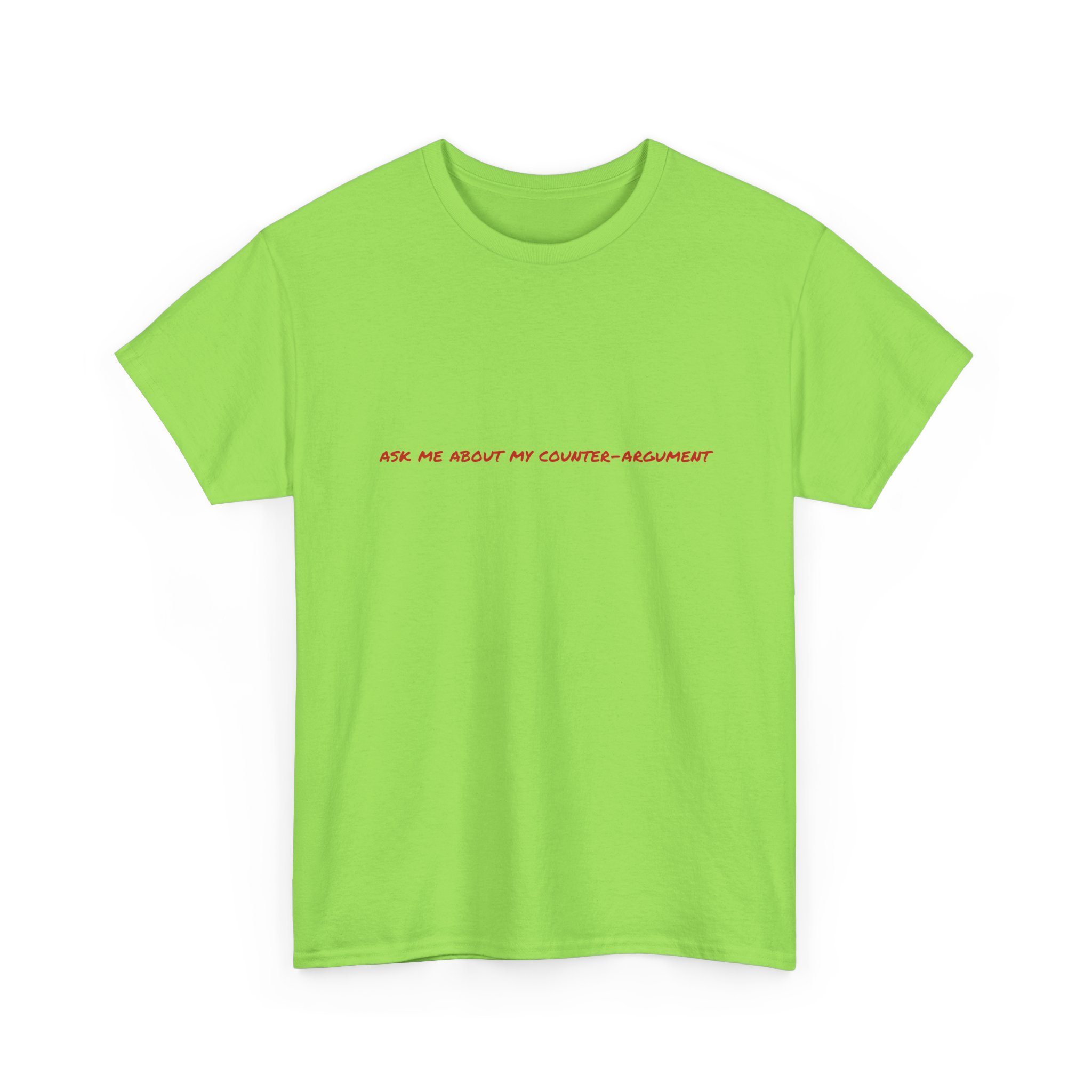 Thick Cotton T-Shirt - "Ask me about my counter-argument" - Image 19