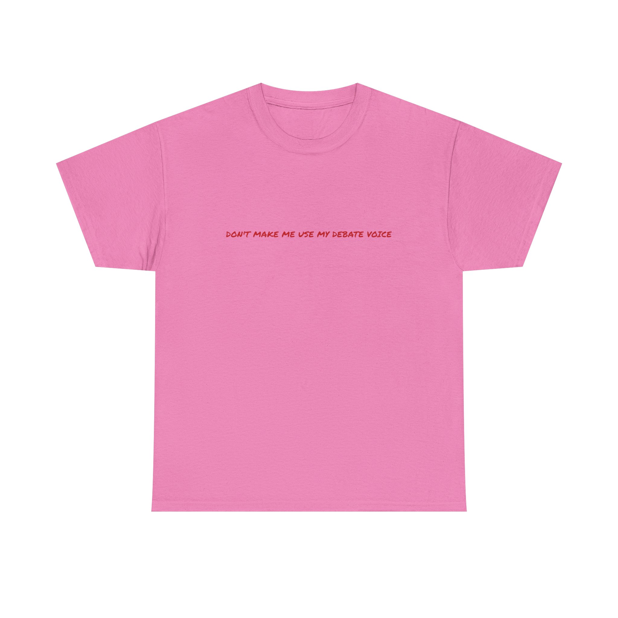 Thick Cotton T-Shirt - "Don't make me use my debate voice" - Image 49