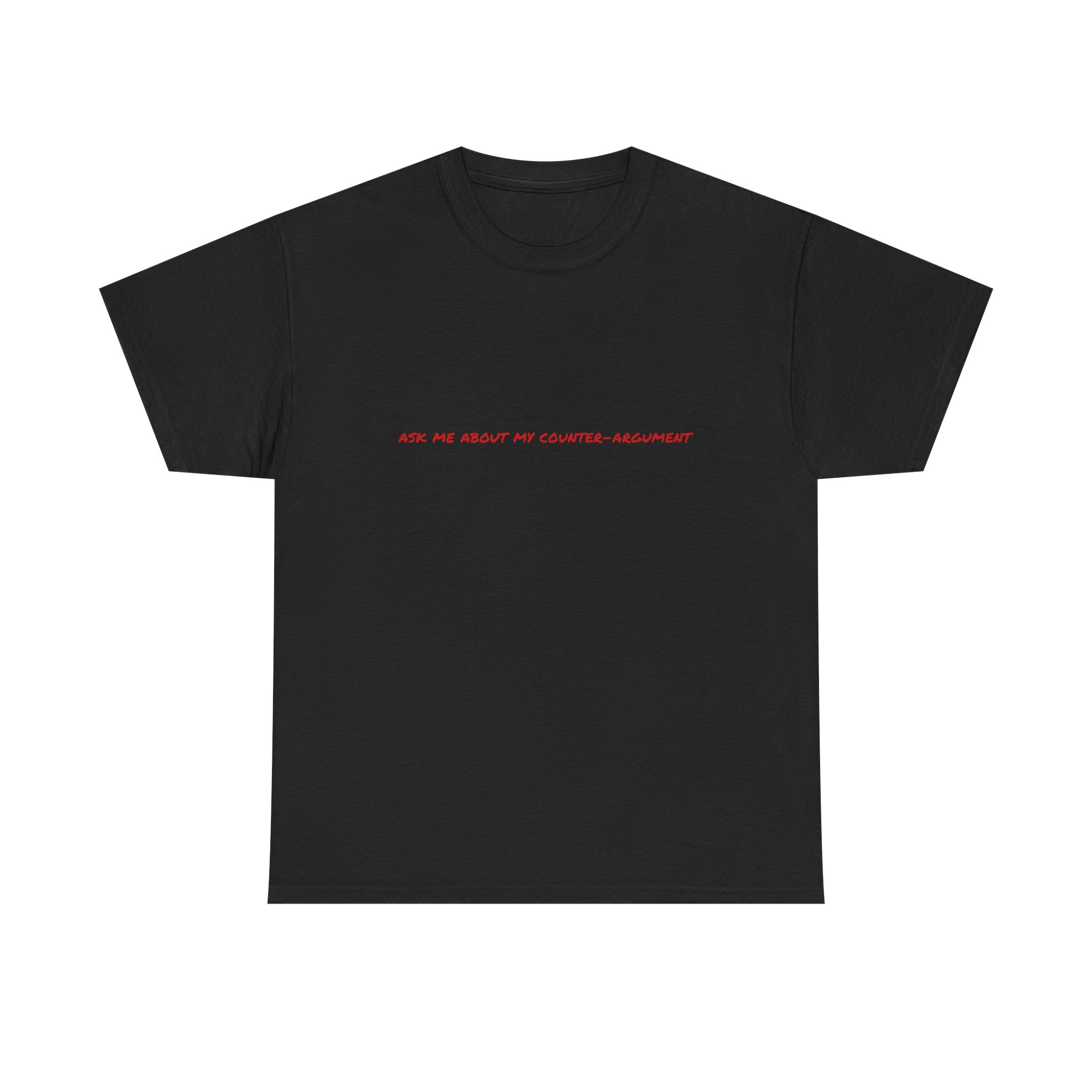 Thick Cotton T-Shirt - "Ask me about my counter-argument" - Image 5