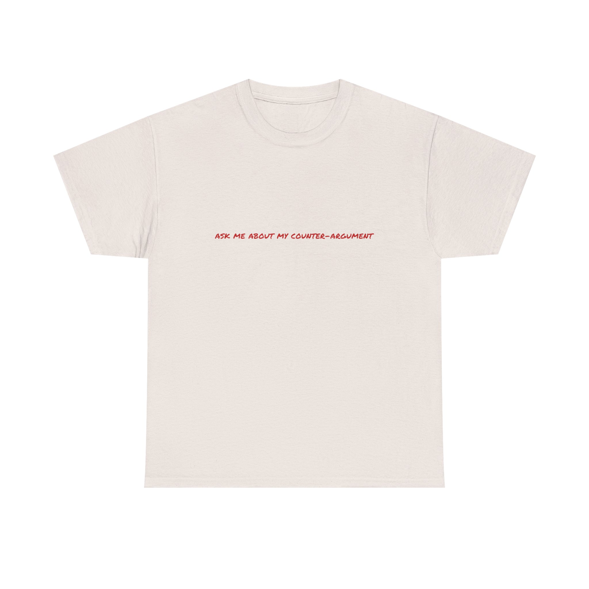Thick Cotton T-Shirt - "Ask me about my counter-argument" - Image 9