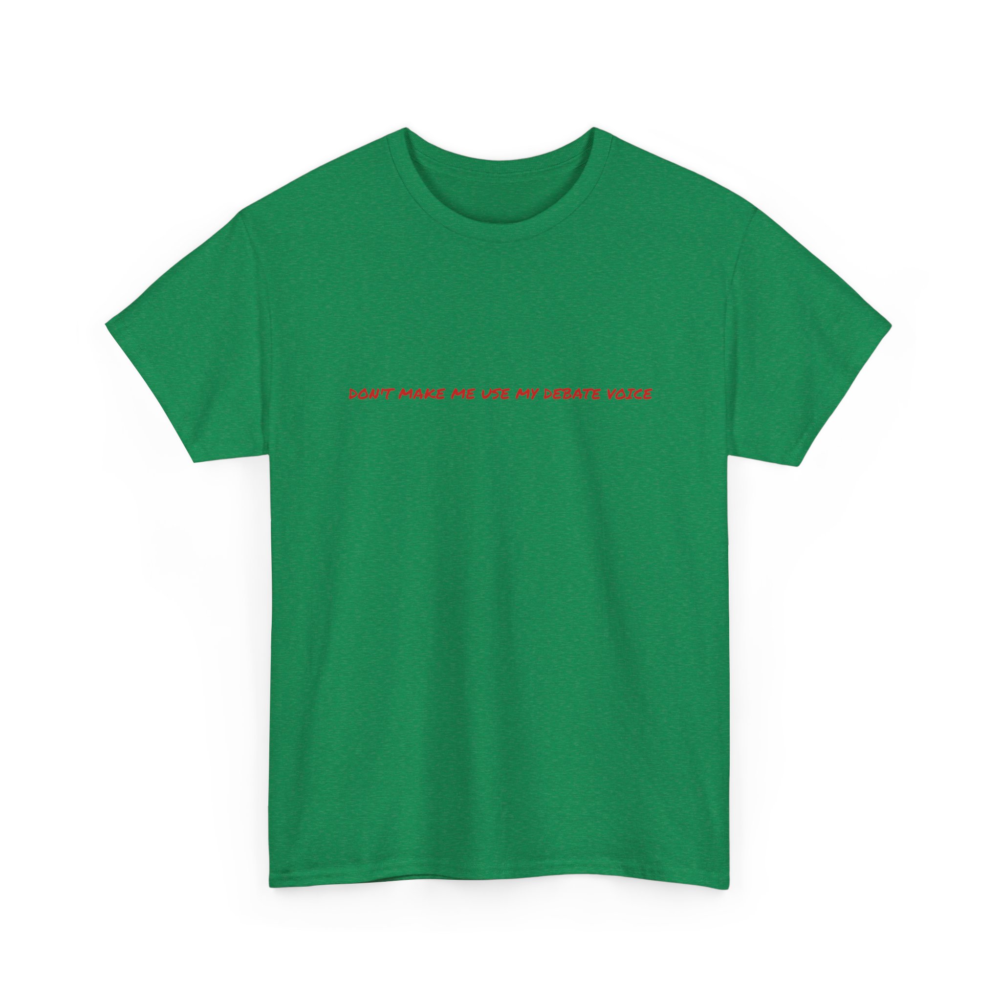 Thick Cotton T-Shirt - "Don't make me use my debate voice" - Image 27