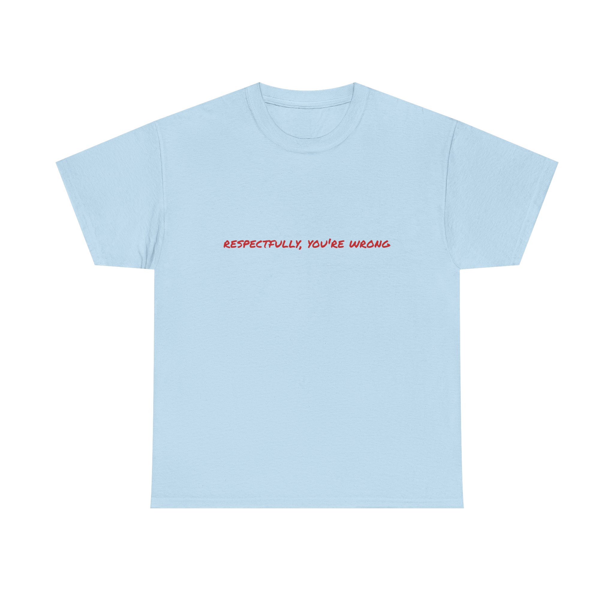 Thick Cotton T-Shirt — "Respectfully, You're Wrong" - Image 25