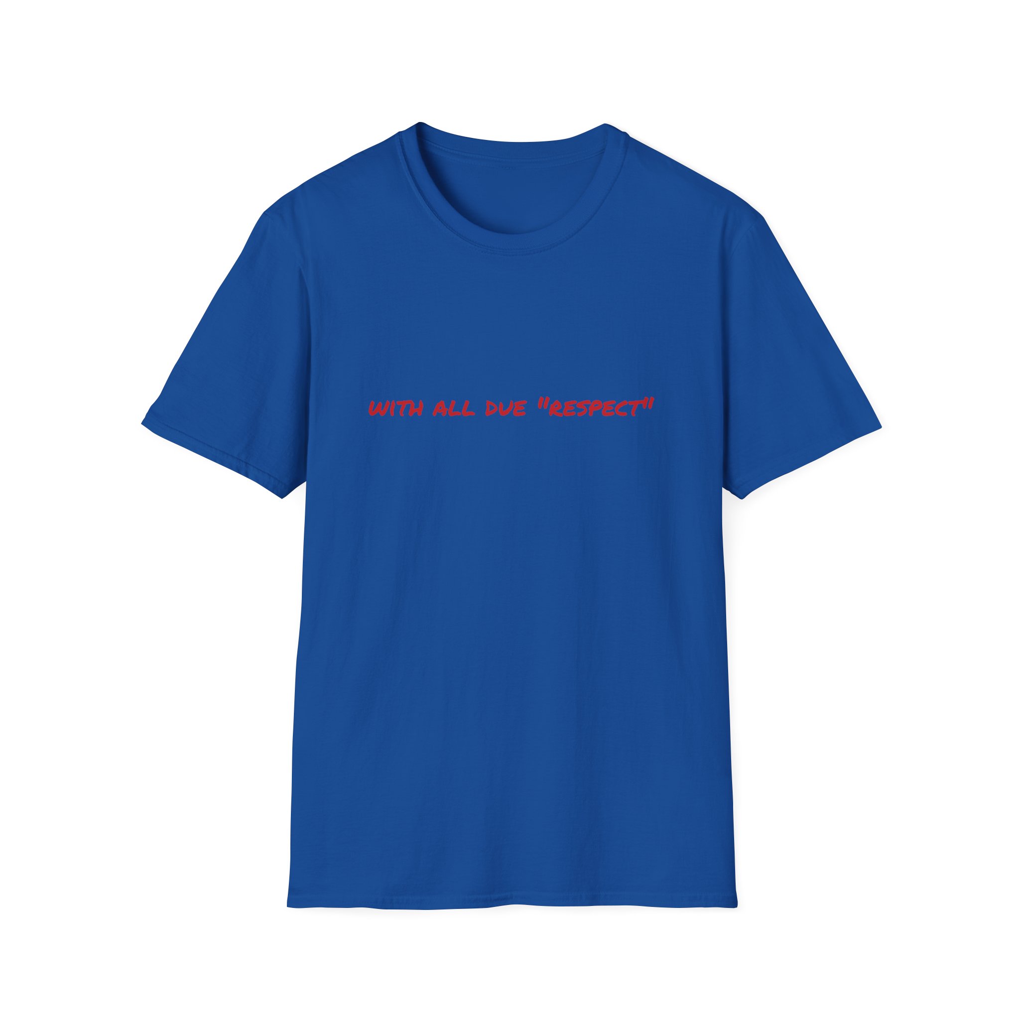 Thin Cotton T-Shirt — "With All Due 'Respect'" - Image 43