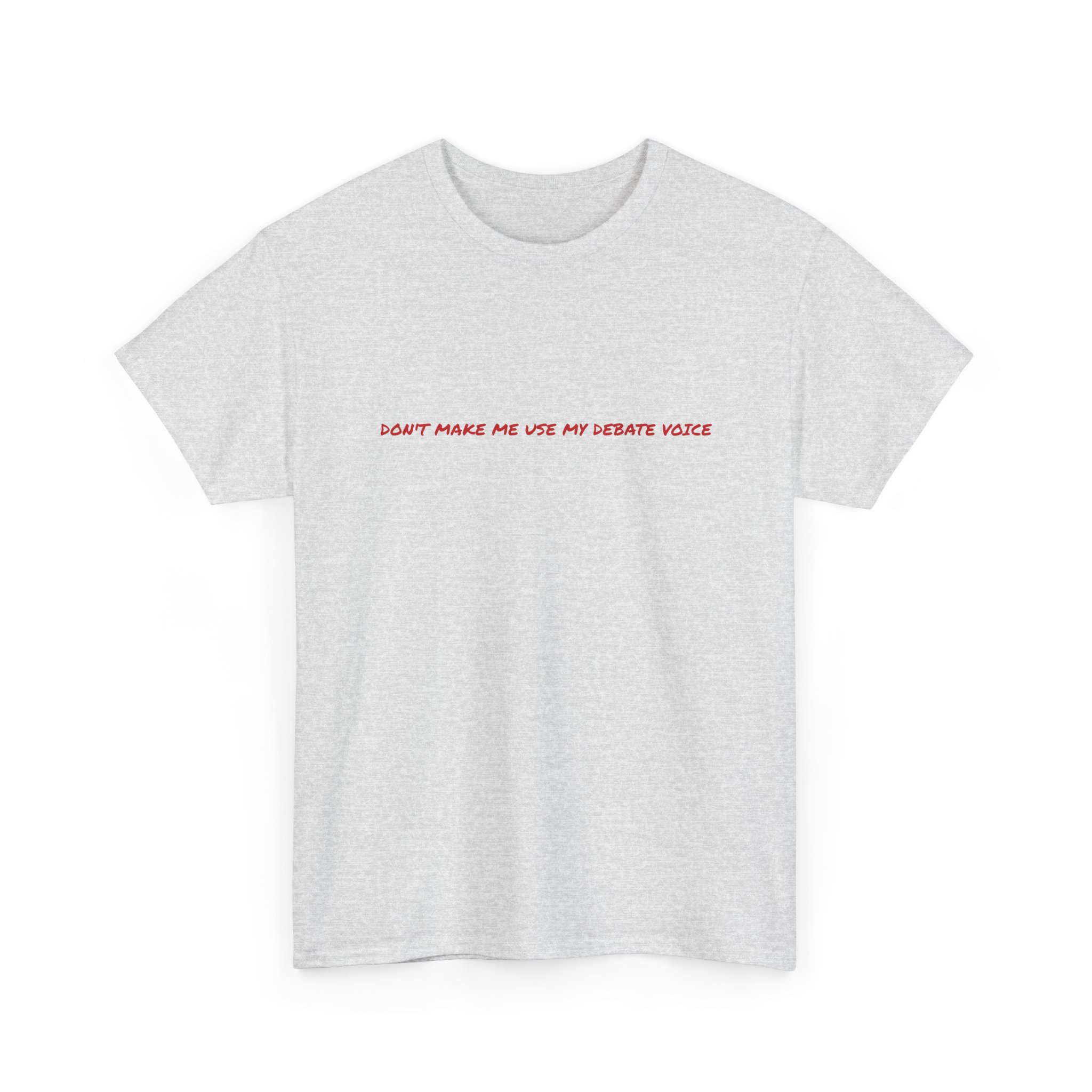Thick Cotton T-Shirt - "Don't make me use my debate voice" - Image 7