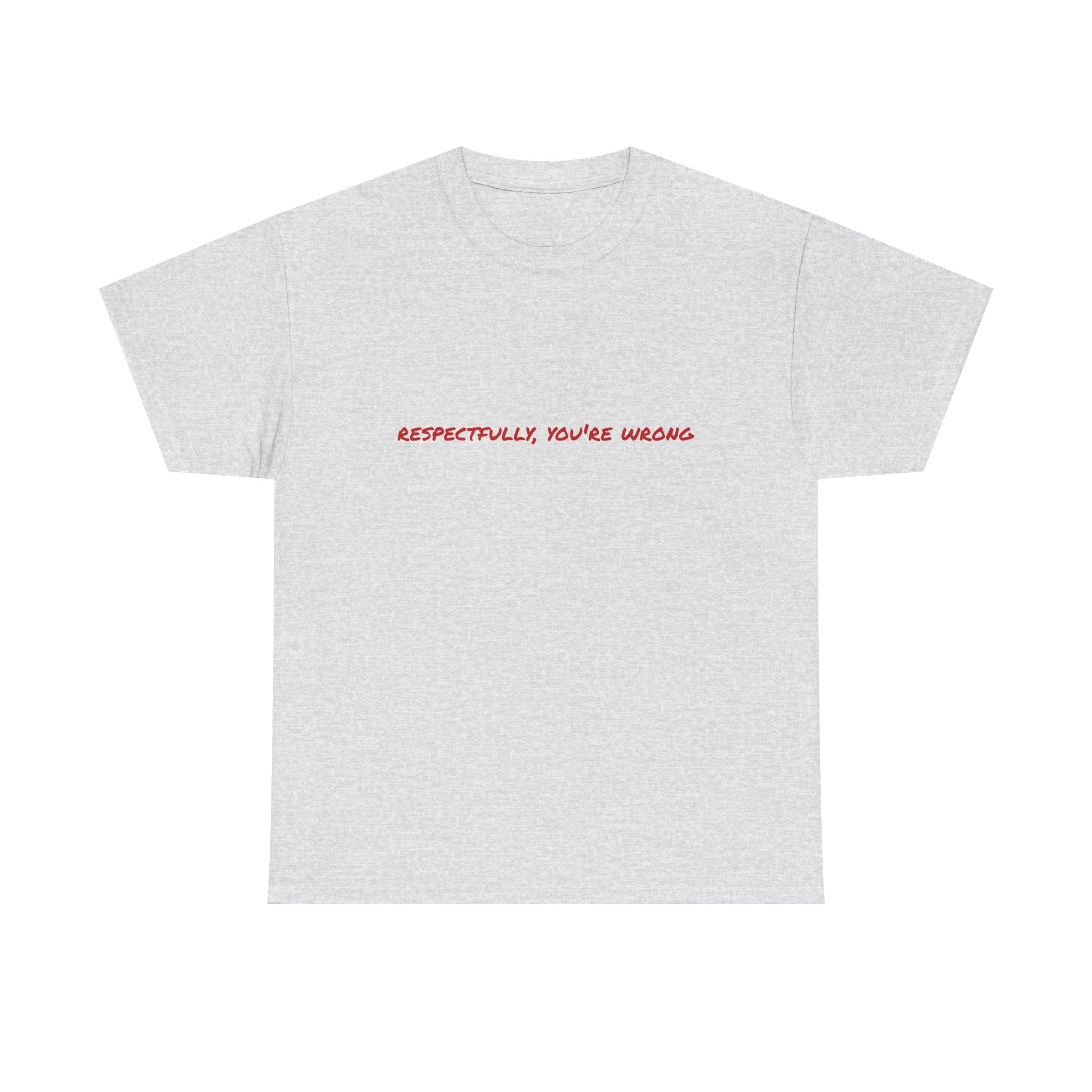 Thick Cotton T-Shirt — "Respectfully, You're Wrong" - Image 5
