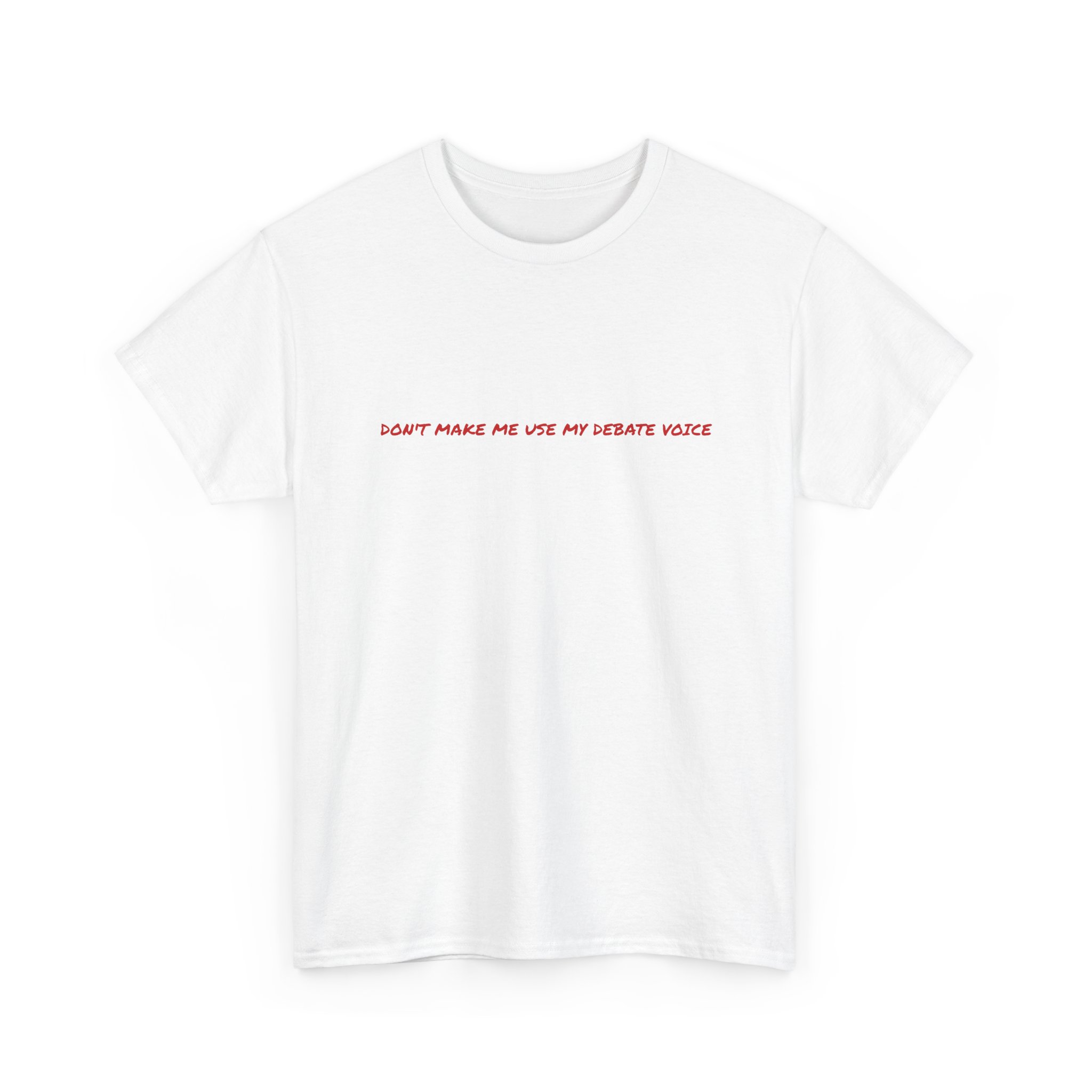 Thick Cotton T-Shirt - "Don't make me use my debate voice" - Image 3