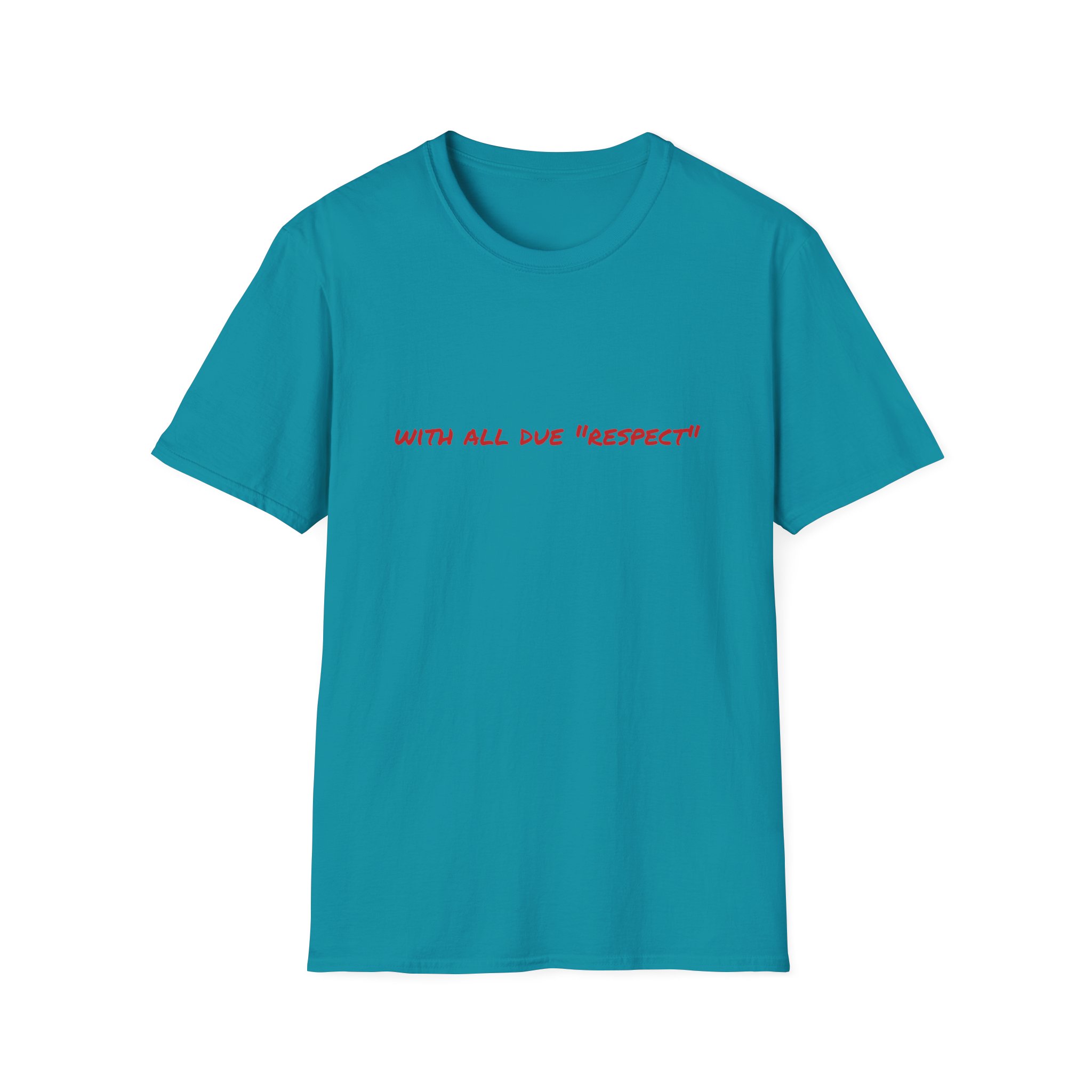 Thin Cotton T-Shirt — "With All Due 'Respect'" - Image 27