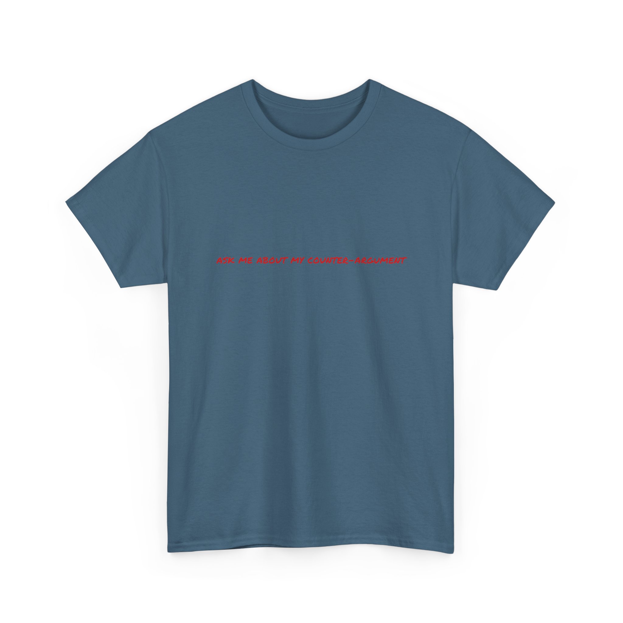 Thick Cotton T-Shirt - "Ask me about my counter-argument" - Image 31