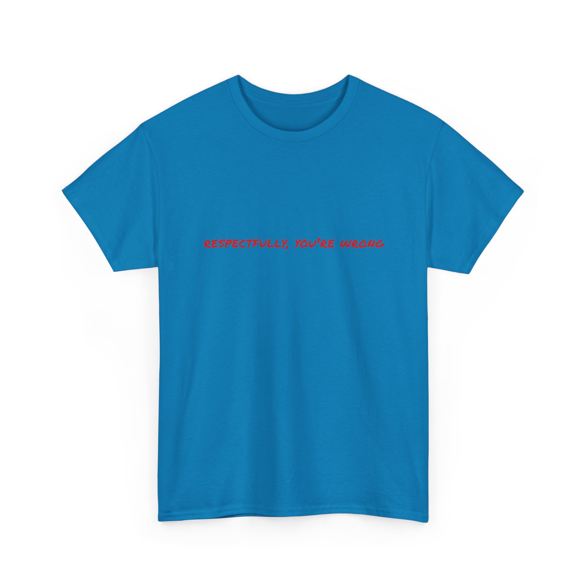 Thick Cotton T-Shirt — "Respectfully, You're Wrong" - Image 31