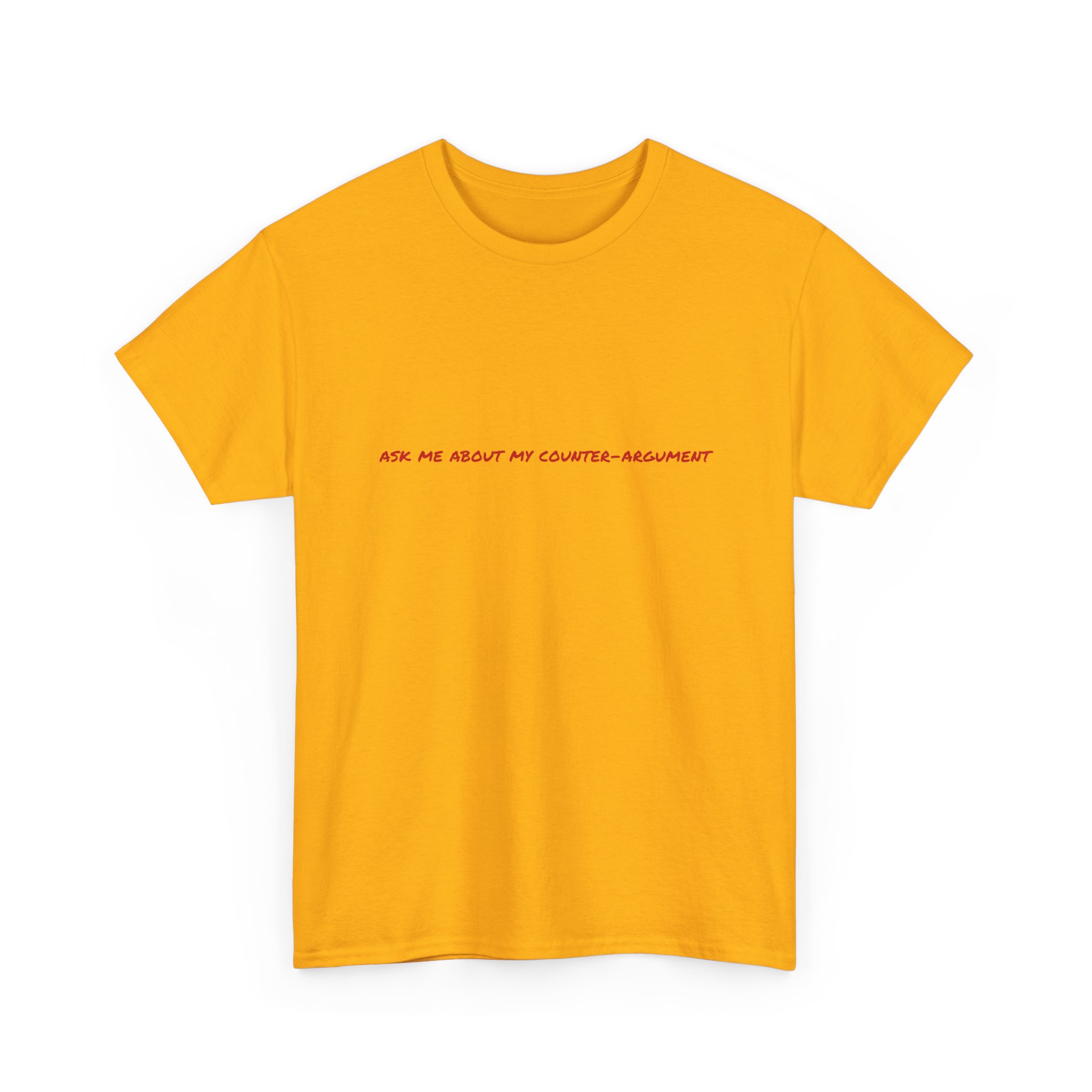 Thick Cotton T-Shirt - "Ask me about my counter-argument" - Image 15