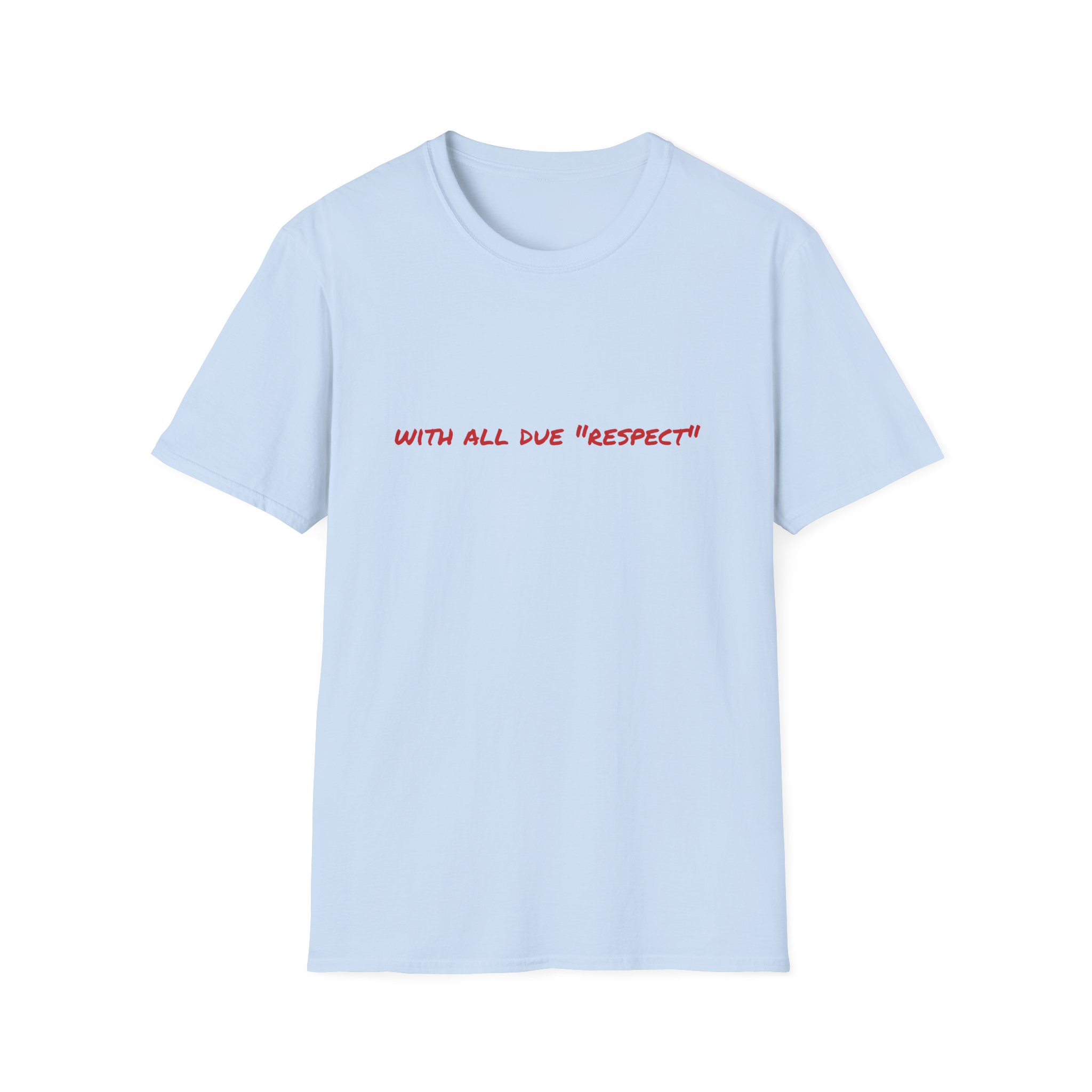 Thin Cotton T-Shirt — "With All Due 'Respect'" - Image 31