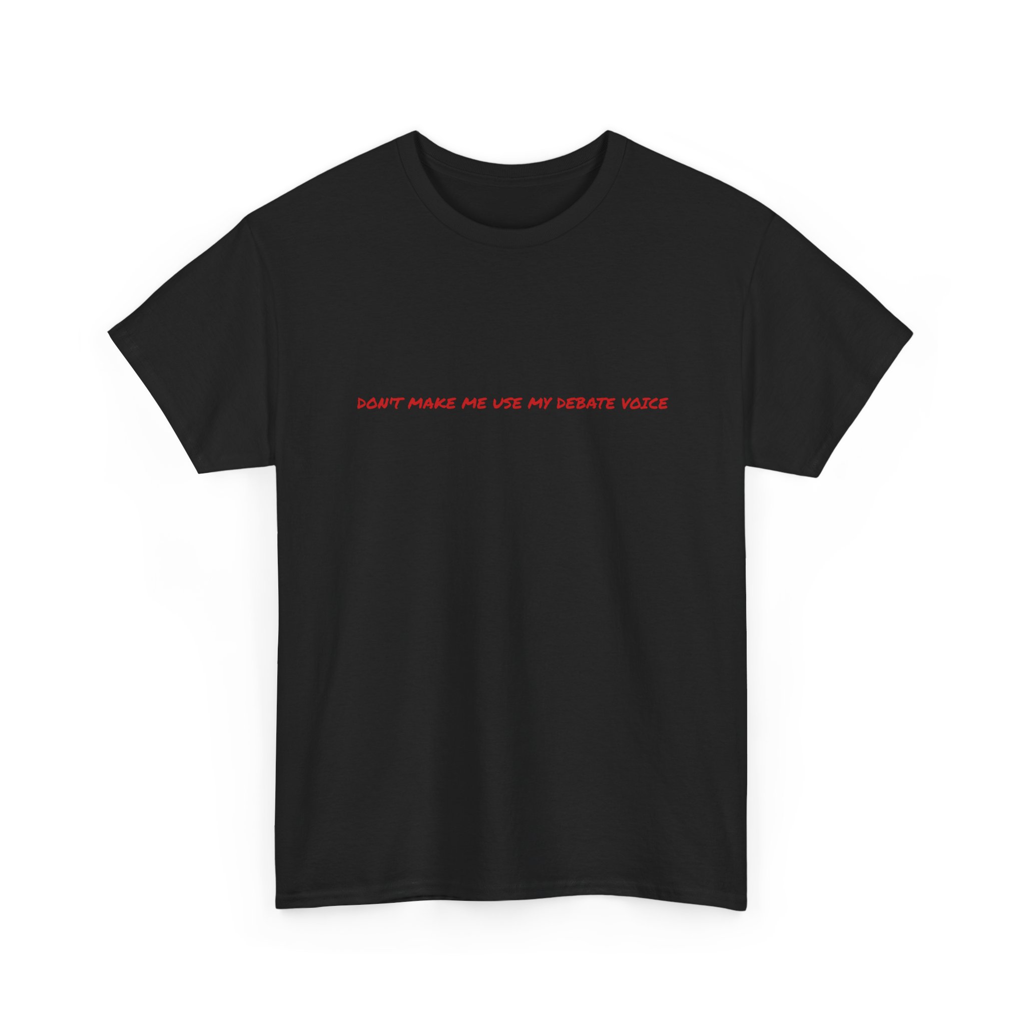 Thick Cotton T-Shirt - "Don't make me use my debate voice" - Image 11