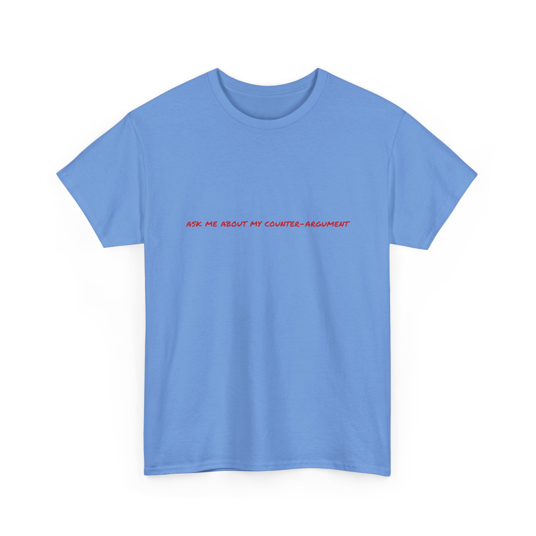 Thick Cotton T-Shirt - "Ask me about my counter-argument" - Image 27