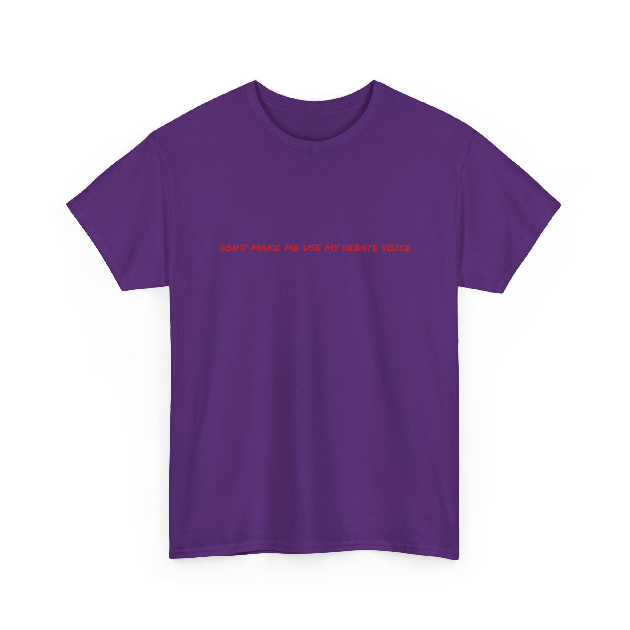 Thick Cotton T-Shirt - "Don't make me use my debate voice" - Image 43