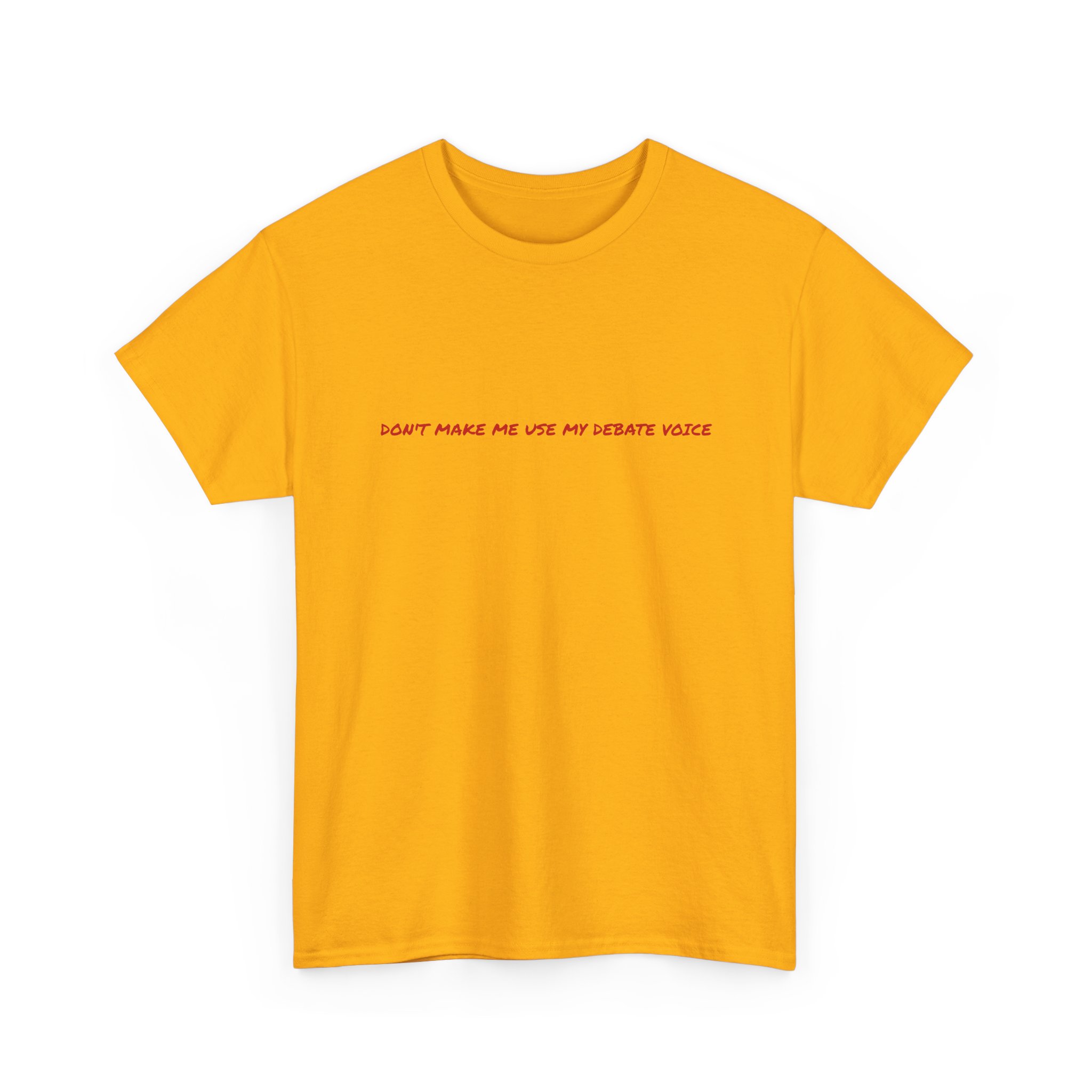 Thick Cotton T-Shirt - "Don't make me use my debate voice" - Image 19