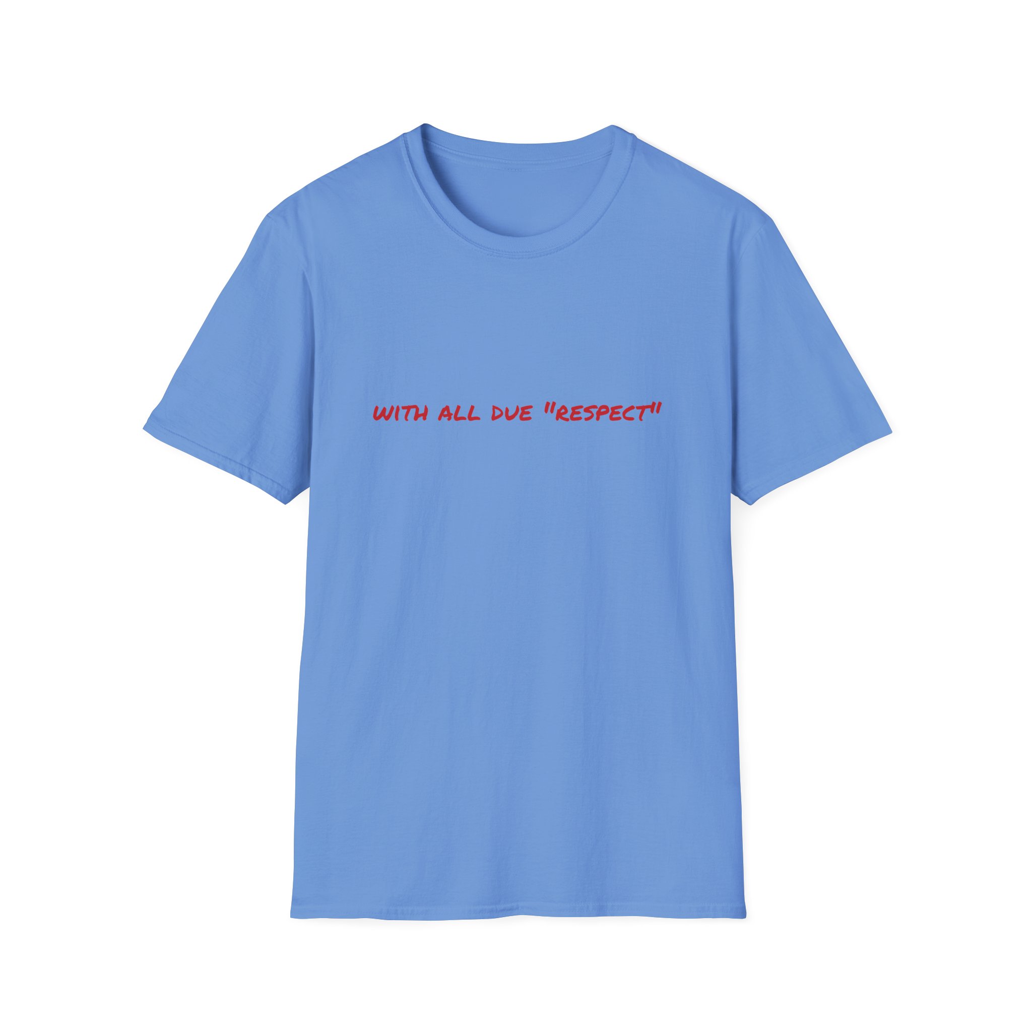 Thin Cotton T-Shirt — "With All Due 'Respect'" - Image 35