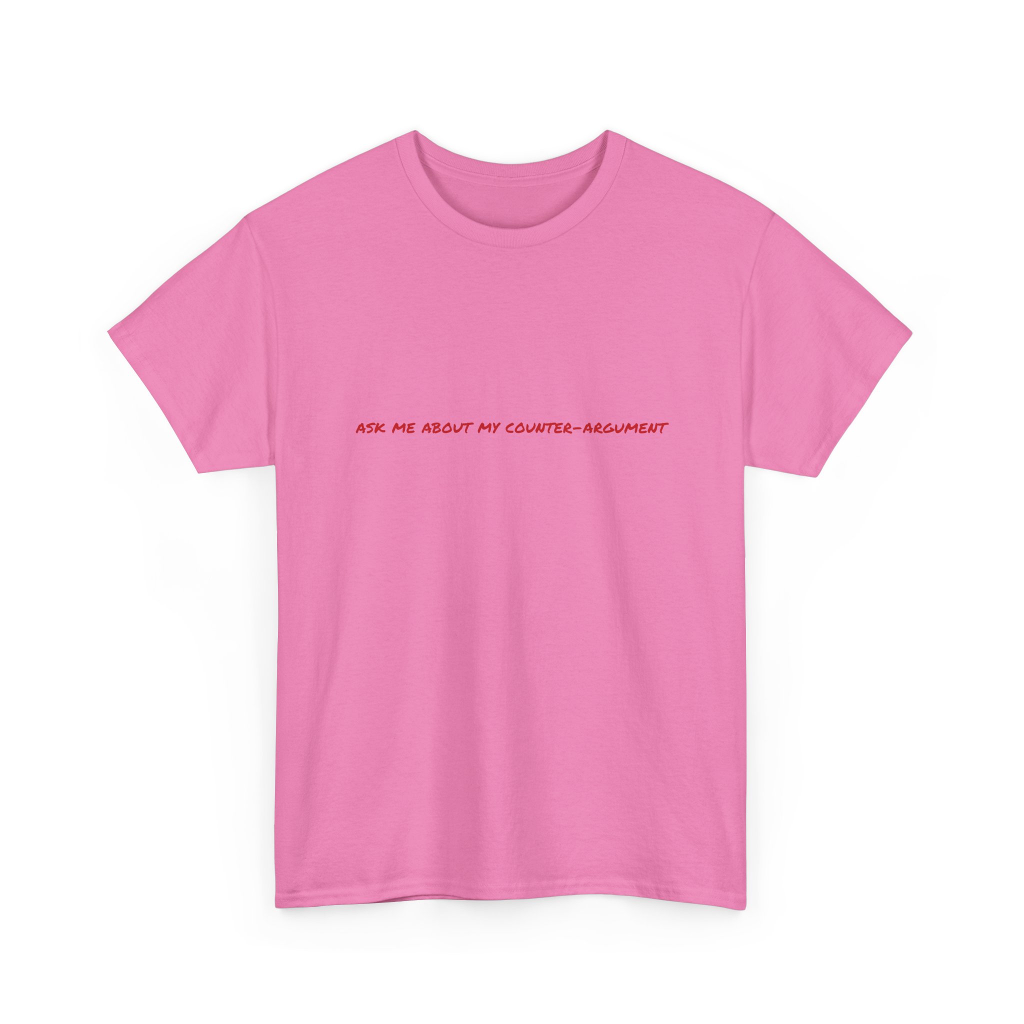 Thick Cotton T-Shirt - "Ask me about my counter-argument" - Image 51