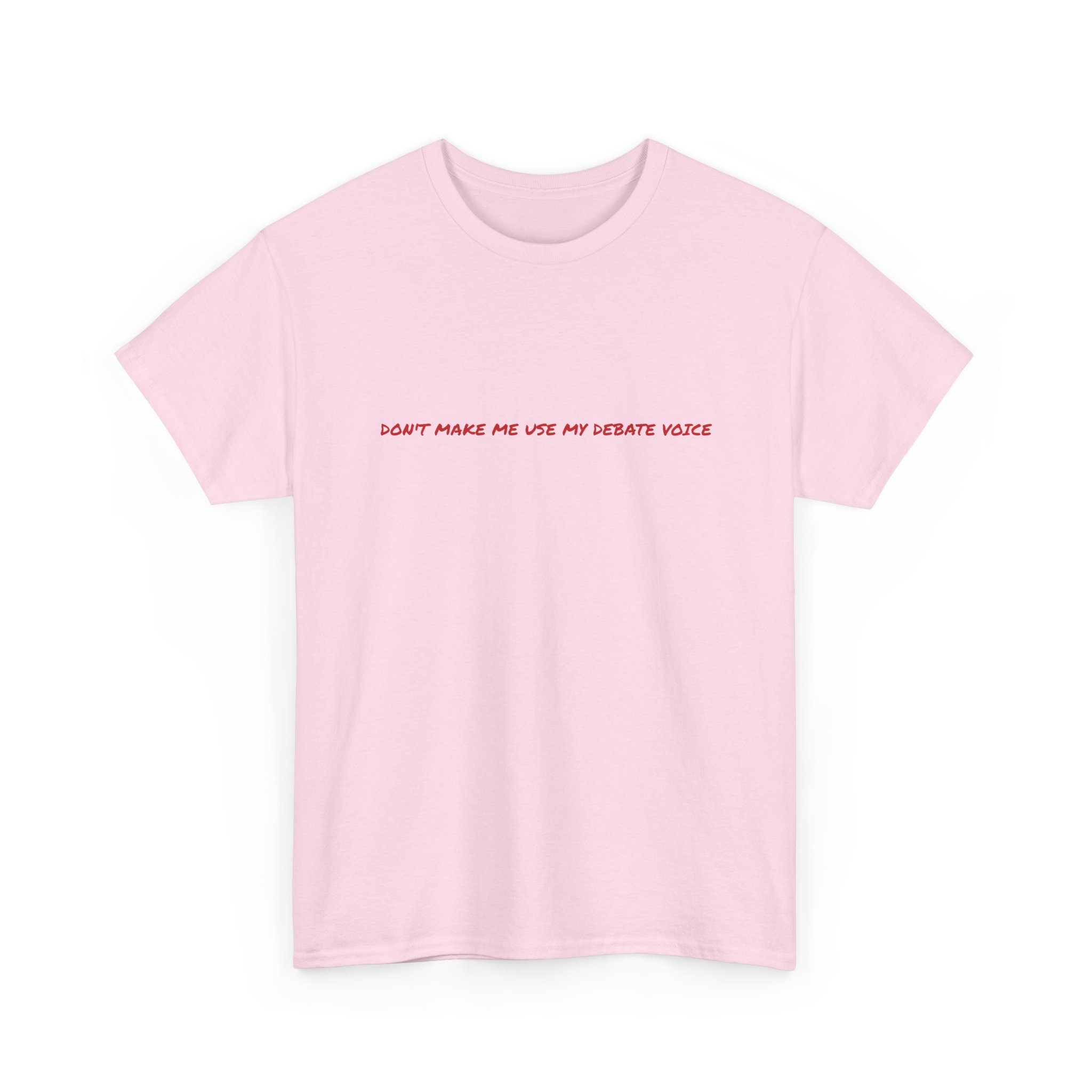 Thick Cotton T-Shirt - "Don't make me use my debate voice" - Image 47