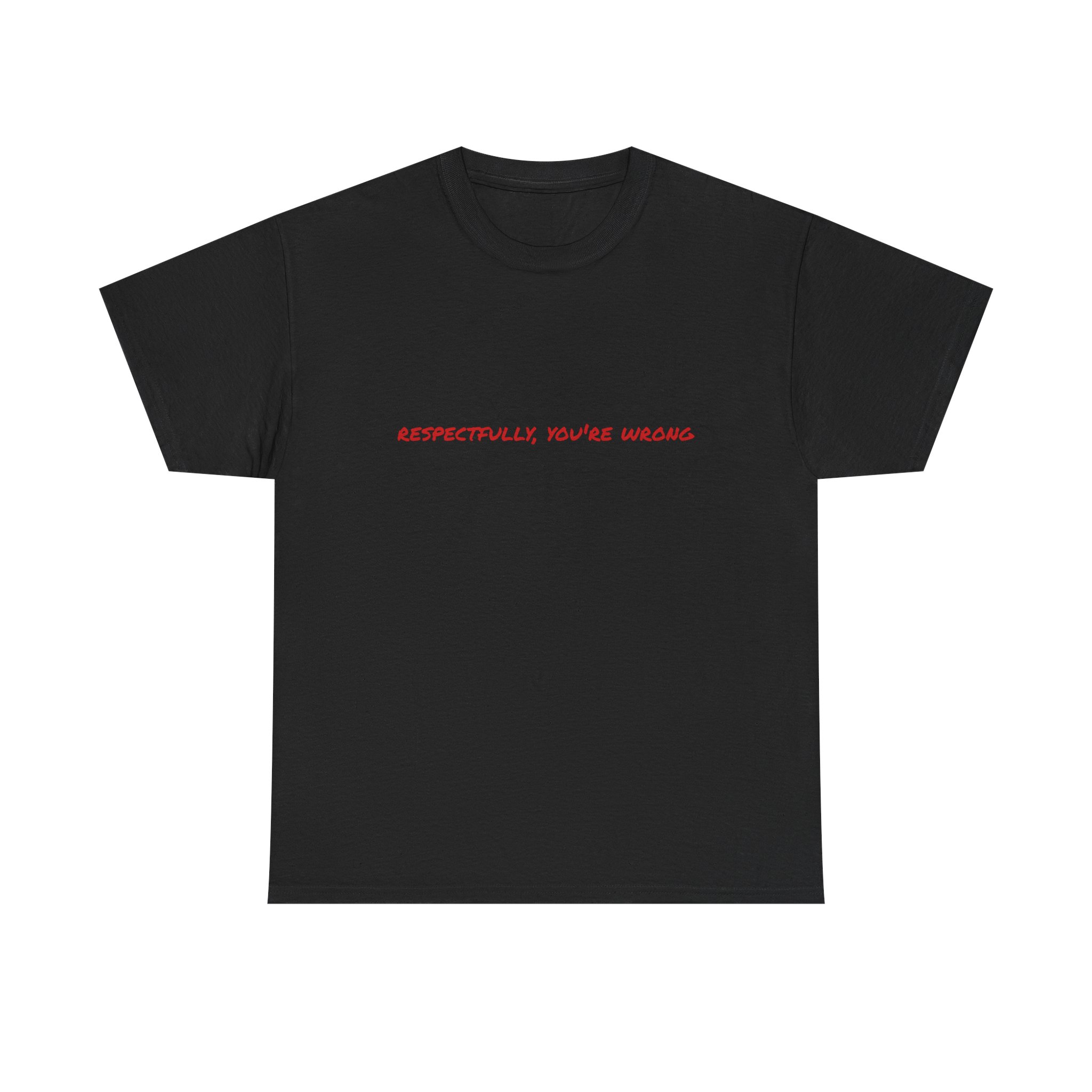 Thick Cotton T-Shirt — "Respectfully, You're Wrong" - Image 9